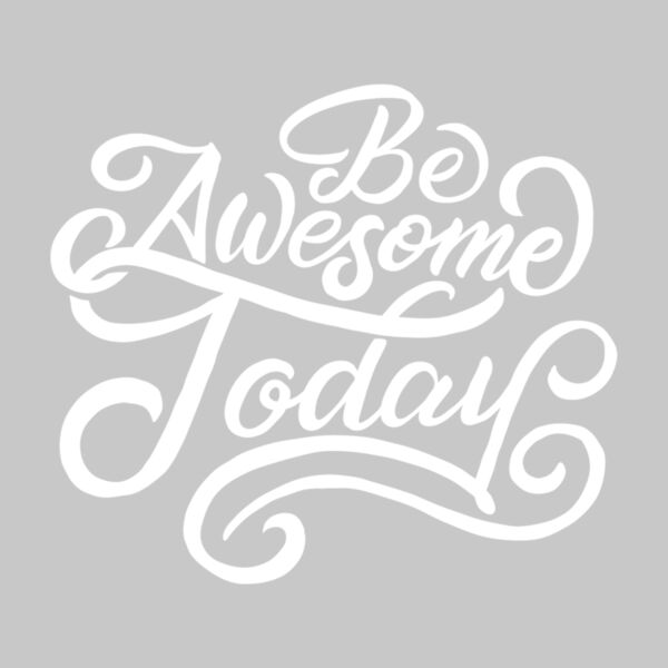 Be Awesome Today  White  Thumbnail