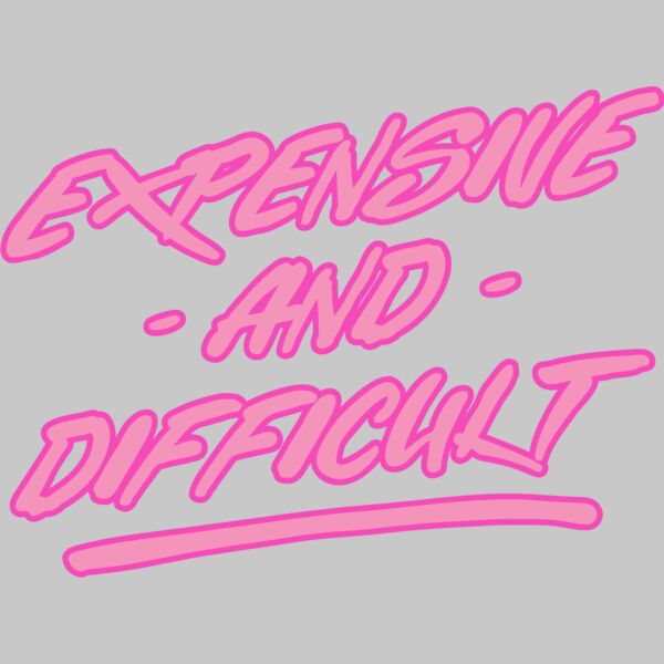 Expensive   Difficult Thumbnail